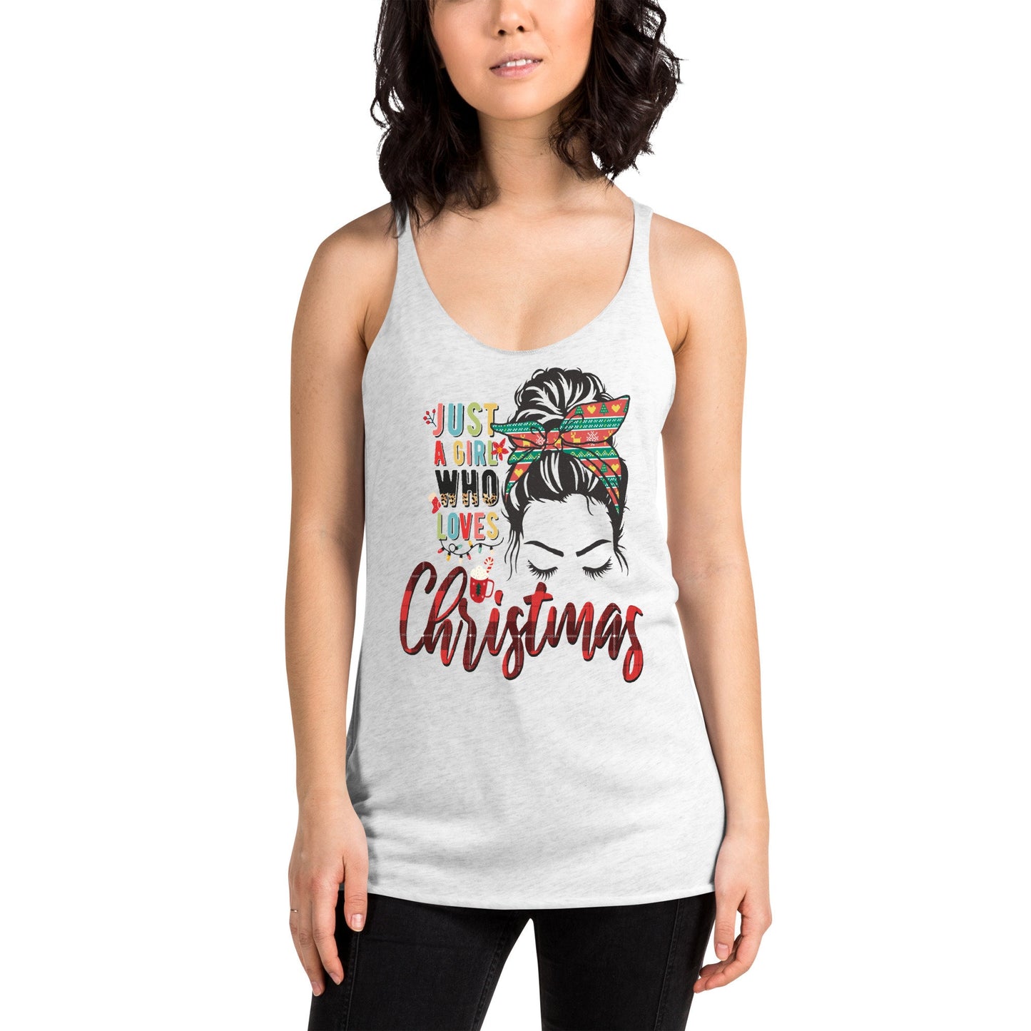 Just A Girl Who Loves Christmas Women39s Racerback Tank Tank Top – Everyday Comfort · High-Quality Print
