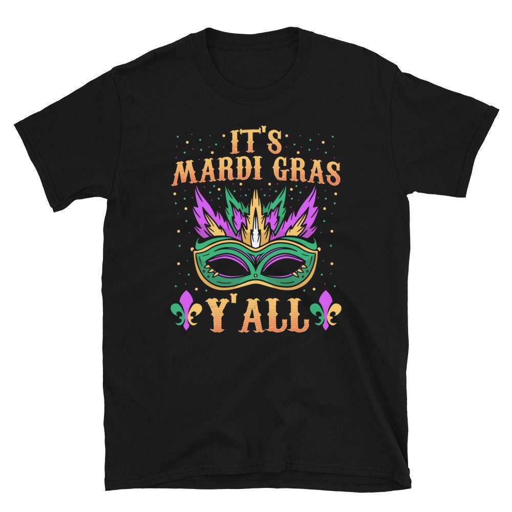 It39s Mardi Gras Ya39ll Mask Unisex T Shirt Graphic Tee – Bold Style · Perfect For Daily Wear