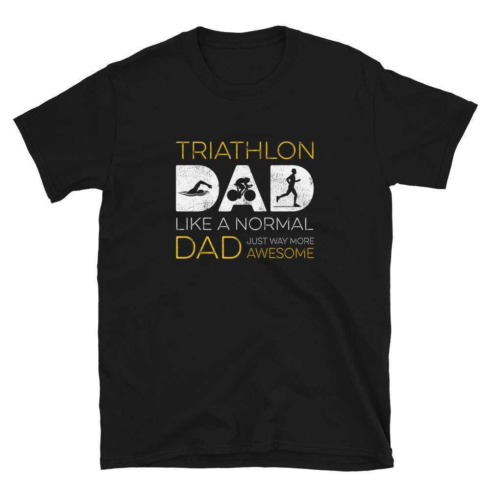 Triathlon Dad Like Normal Just Way More Awesome T Shirt Graphic Tee – Bold Style · Top Pick For Any Outfit