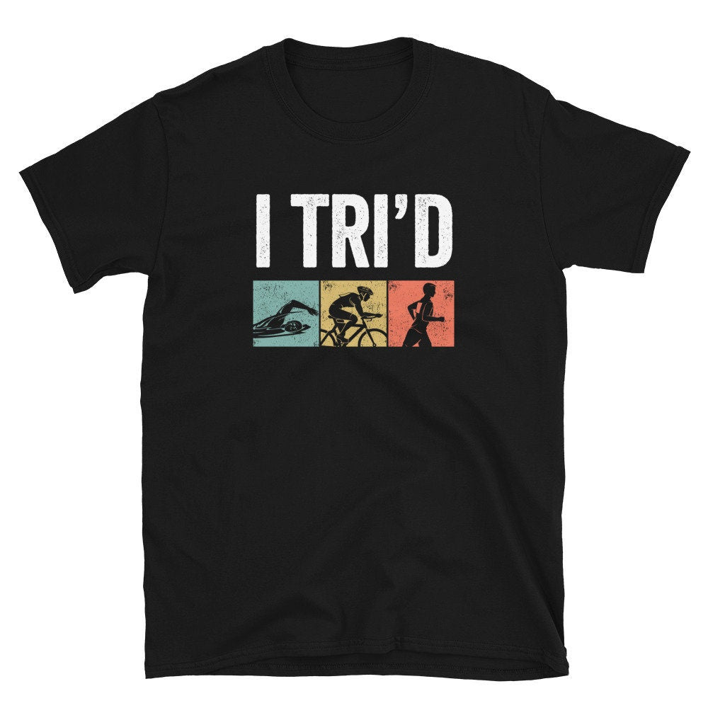I Tri39d Swimming Cycling Marathoner Unisex T Shirt Graphic Tee – Everyday Comfort · Must-Have Style