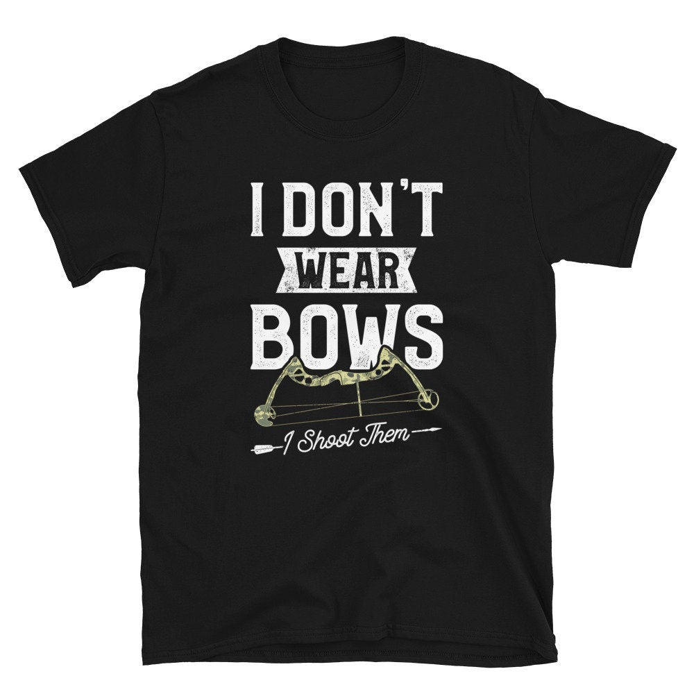 Shoot Bows Don39t Wear Them Archery Unisex T Shirt Graphic Tee – Easygoing Wear · Must-Have Style