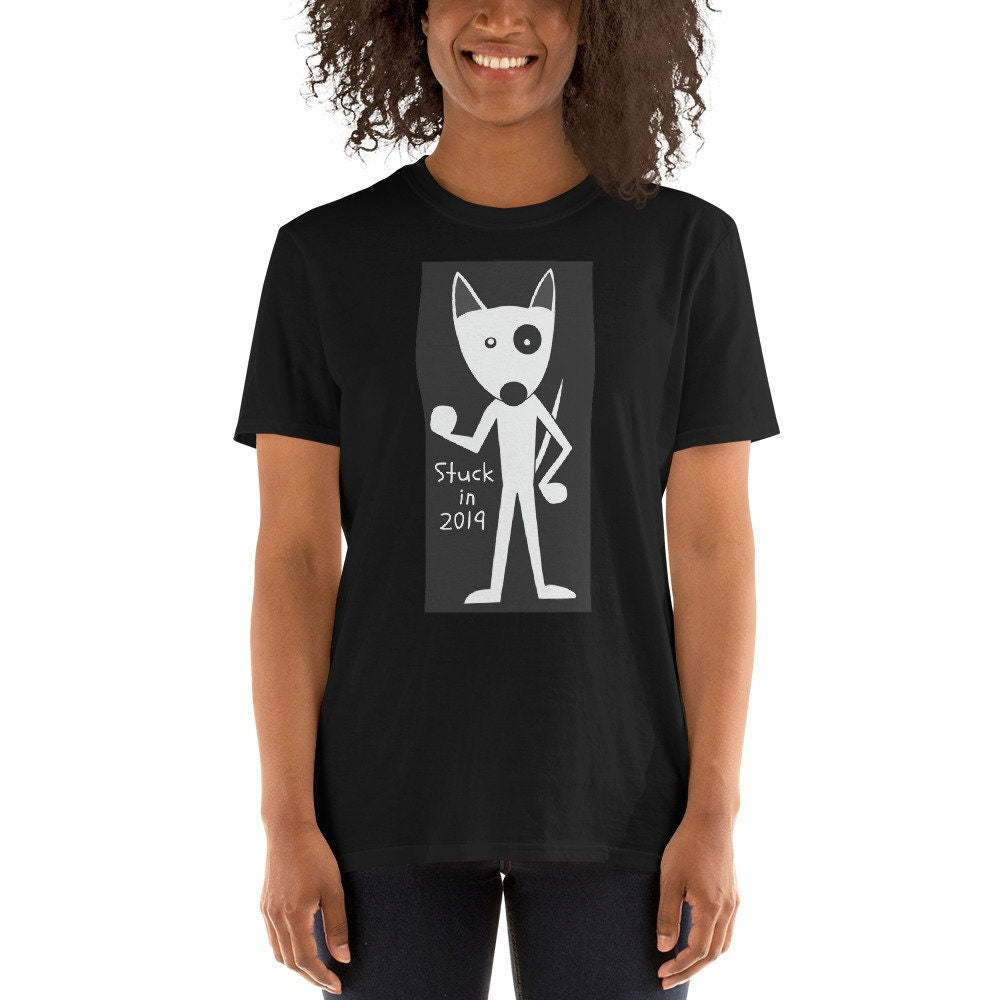 Stuck In 2019 Groundhogday Fed Up Dog Short Sleeve Unisex T Shirt Graphic Tee – Fan Favorite · Top Pick For Any Outfit