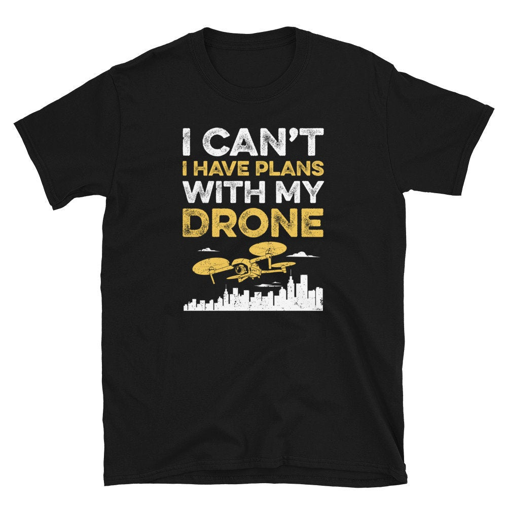 I Have Plans with my Drone Operator Unisex T Shirt Graphic Tee – Cozy Vibes · Top Pick For Any Outfit