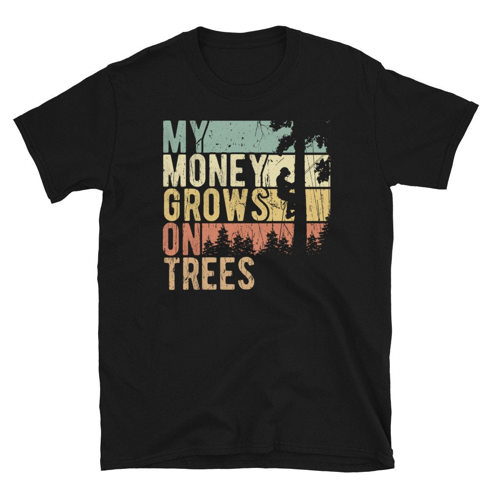Tree Climber My Money Growns on Trees T Shirt Graphic Tee – Feel-Good Design · Great Gift For Fans
