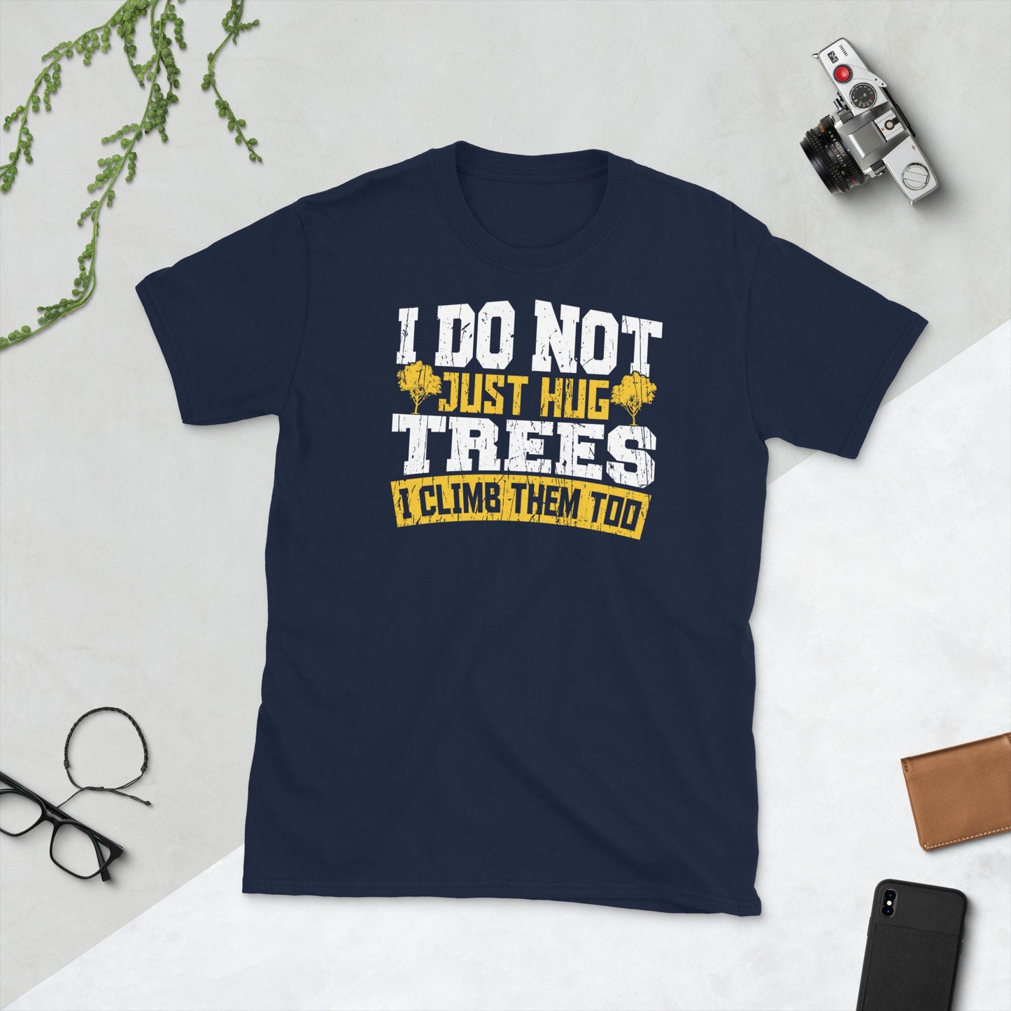 Tree Climber Not Just Hug Trees T Shirt Graphic Tee – Everyday Comfort · Perfect For Daily Wear