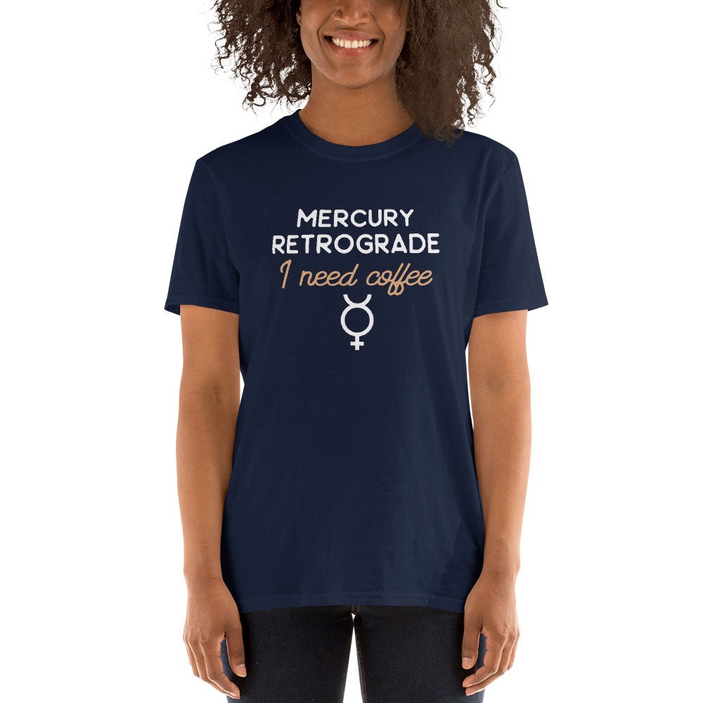 I Need Coffee Retrograde Mercury T Shirt Graphic Tee – Everyday Comfort · Must-Have Style