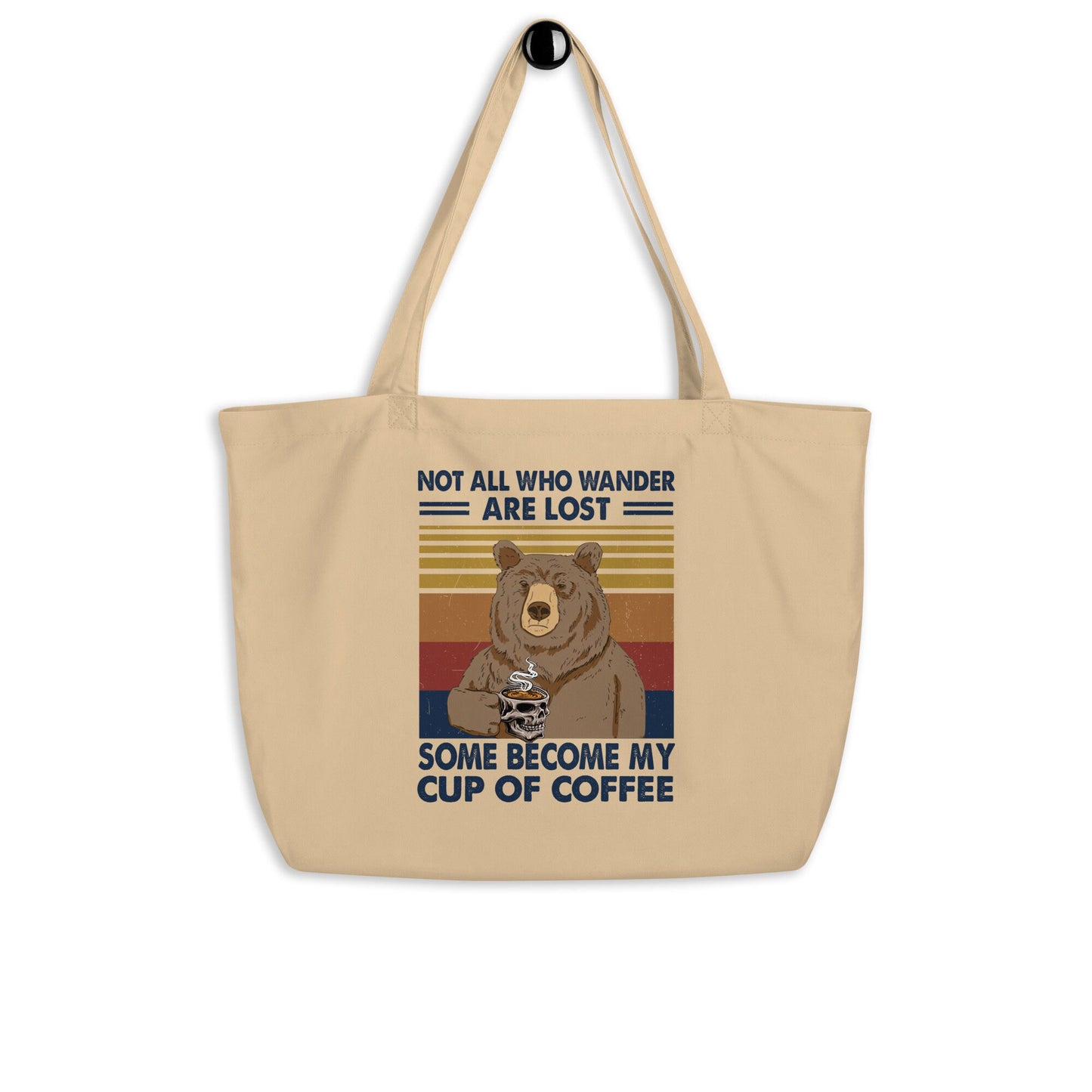 Not All Who Wander Are Lost Some Become My Cup of Coffee Large organic tote bag Tote Bag – Cozy Vibes · Must-Have Style