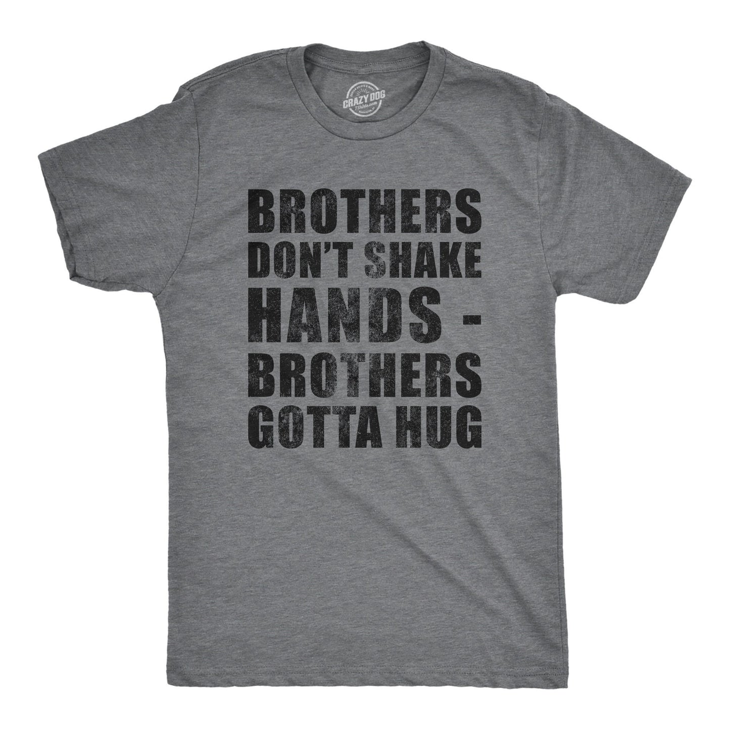 Shirt For Brother Brother Shirt Funny Shirt Funny Shirts for Men Funny Brother Shirt Brothers Don39t Shake Hands Brothers Gotta Hug Graphic Tee – Bold Style · Trending Graphic Apparel