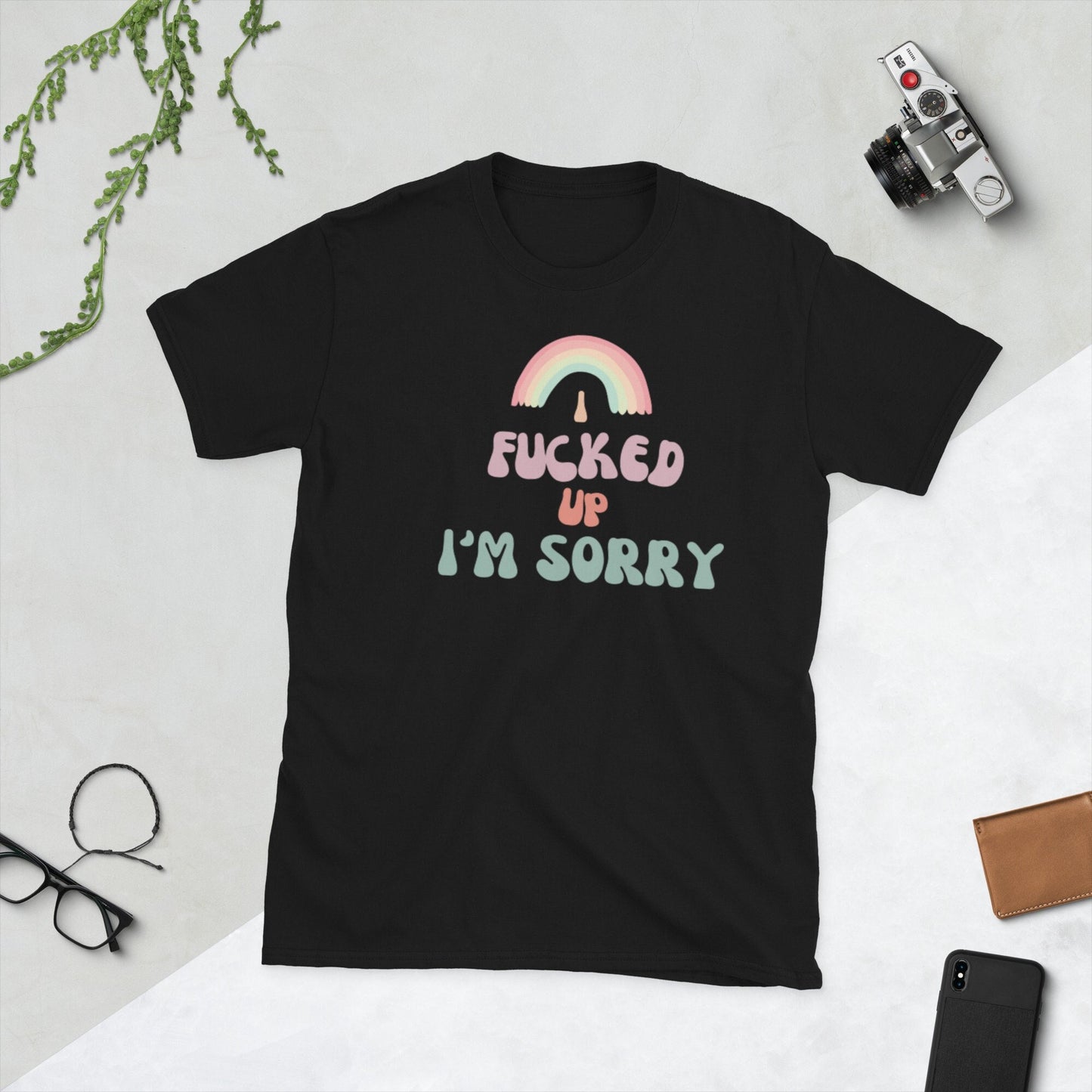 I Fucked Up I39m Sorry T Shirt Graphic Tee – Feel-Good Design · Top Pick For Any Outfit