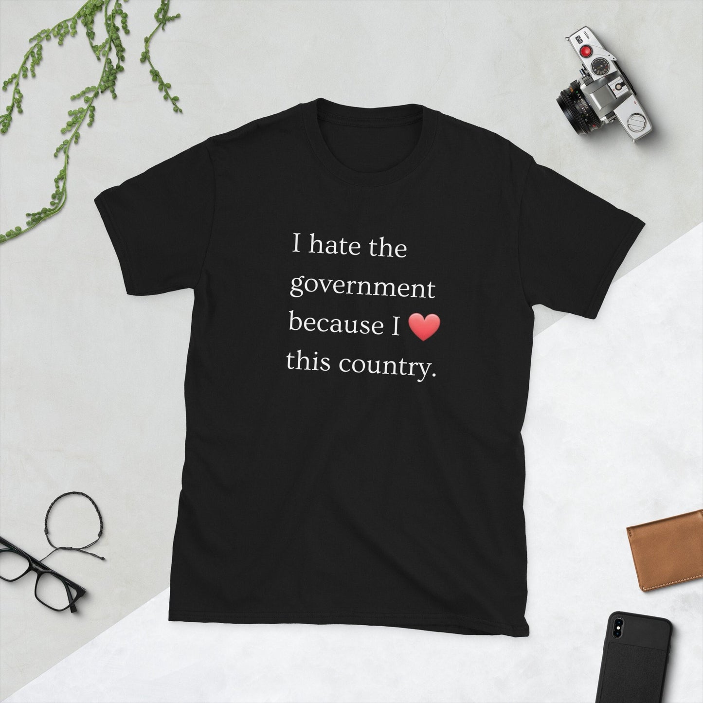 I Hate The Government Because I Love This Country Short Sleeve Unisex T Shirt Graphic Tee – Bold Style · Great Gift For Fans