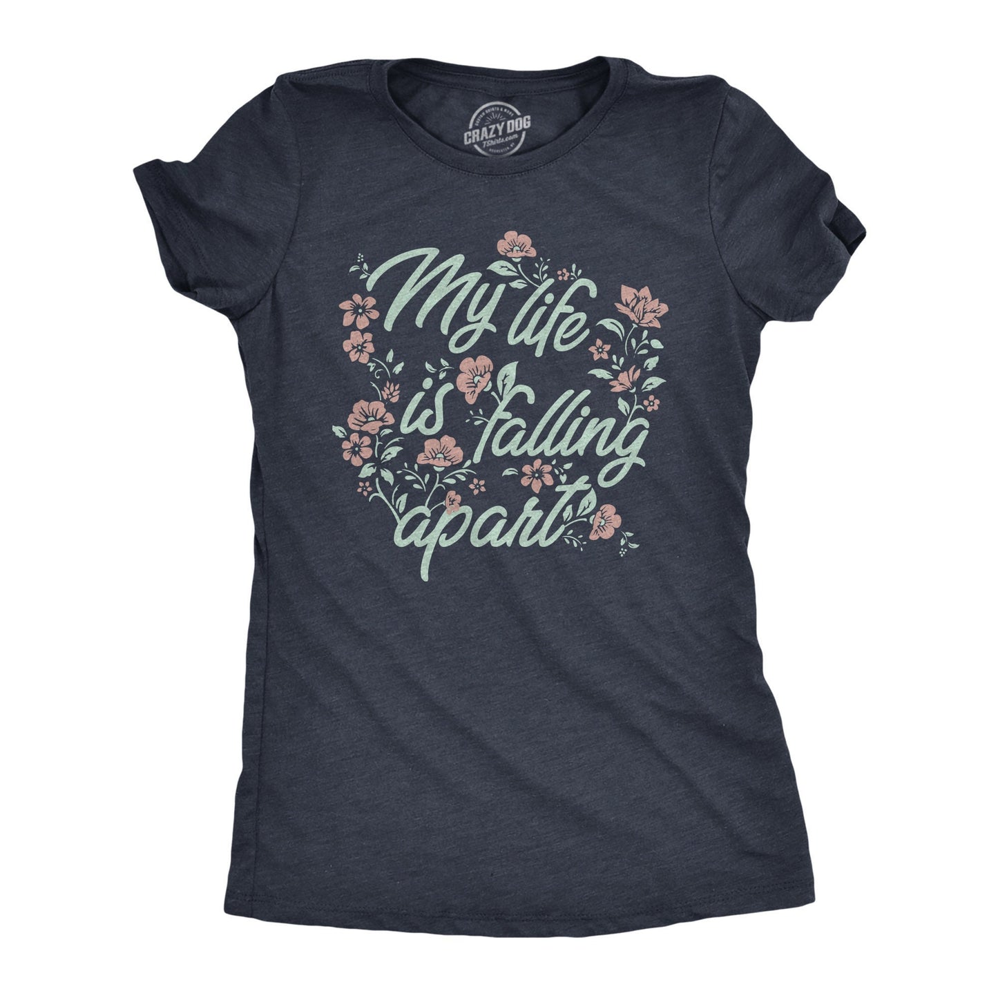 My Life Is Falling Apart Floral Shirts Mom Shirts Mom Life Shirts Sarcastic Shirts Funny Shirts Life Update Shirts Funny Mom Shirts Graphic Tee – Soft Feel · Great Gift For Fans