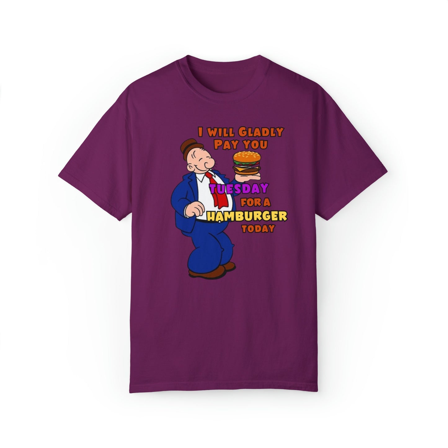 Popeye39s Friend Wimpy quotGladly Pay You Tuesdayquot Unisex Garment Dyed T shirt Graphic Tee – Bold Style · Must-Have Style