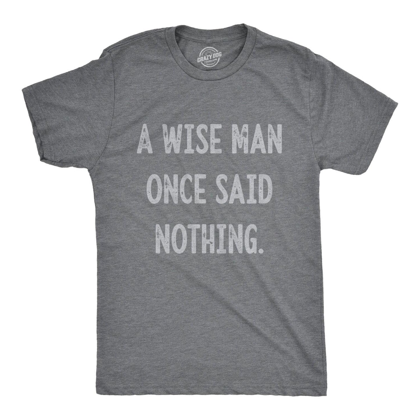 A Wise Man Once Said Nothing Nice Guy Gifts Rude Shirts Men Sarcastic T Shirt Funny Shirt For Men Crazy Shirt Cool Mens Shirt Graphic Tee – Fan Favorite · Perfect For Daily Wear