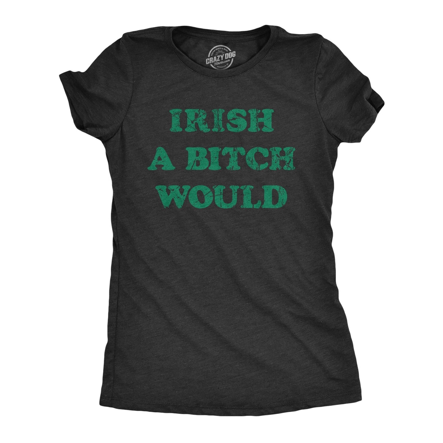 St Patricks Day T Shirt Women Funny St Pats Day Shirt Woman Girls Shamrock Shirt Irish A Bitch Would I Wish A Bitch Would Bitch Shirts Graphic Tee – Premium Graphic · Perfect For Daily Wear