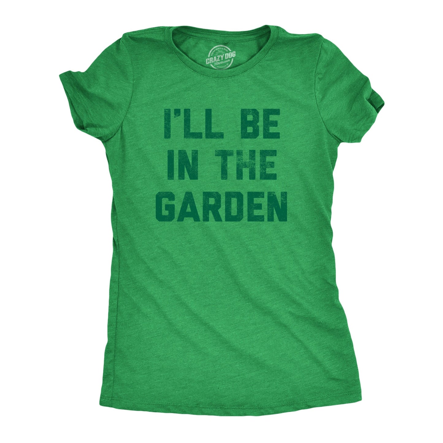Gardeners Gifts I39ll Be In The Garden Mother Nature Birthday Funny Mom Botany Fitted Shirt Gardening Plant Tshirts Outdoor Shirts Graphic Tee – Warm & Stylish · Trending Graphic Apparel