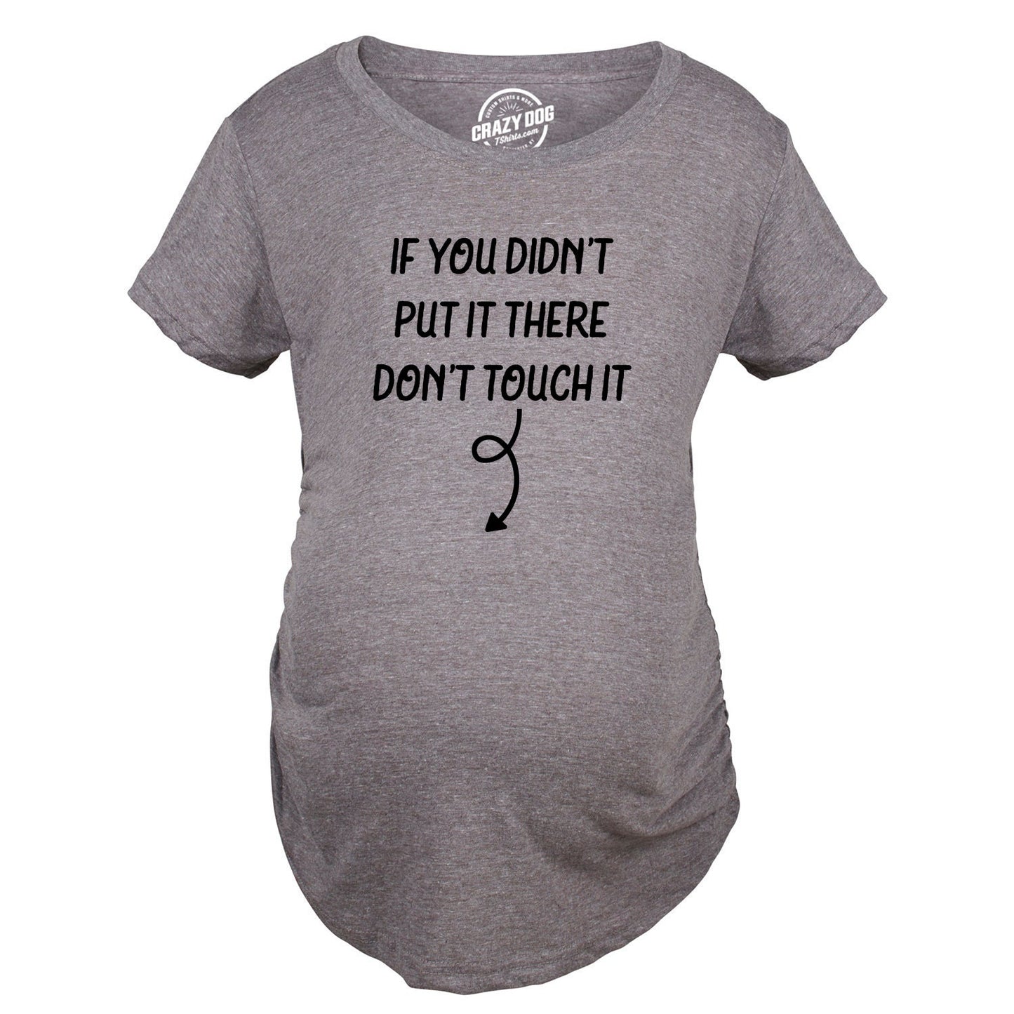 If You Didn39t Put It there Don39t Touch It Funny Maternity Shirt Preggers Shirt Funny Pregnant T Hilarious Maternity Shirt Leave Alone Graphic Tee – Fan Favorite · Must-Have Style