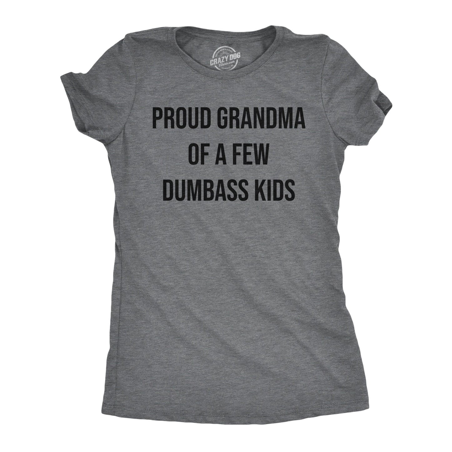 Mother Birthday Idea Funny Nana Shirt Sarcastic Tshirt Mother39s Day Gift Attitude Embarrass Kids Proud Grandma Of A Few Dumbass Kids Graphic Tee – Aesthetic Look · Trending Graphic Apparel