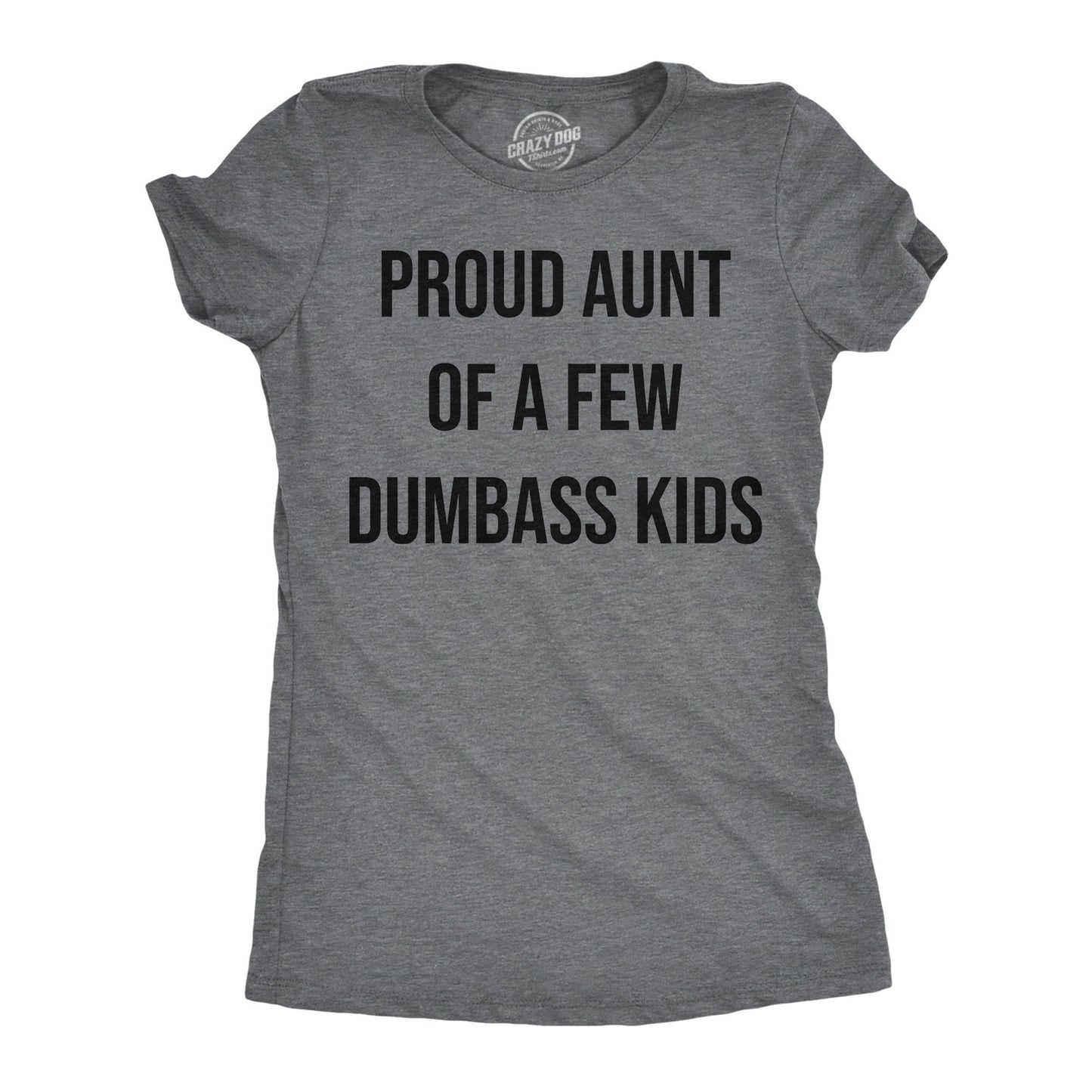 Aunt Birthday Idea Funny Auntie Shirt Sarcastic Tshirt Mother39s Day Gift Attitude Embarrass My Kids Proud Aunt Of A Few Dumbass Kids Graphic Tee – Feel-Good Design · Perfect For Daily Wear