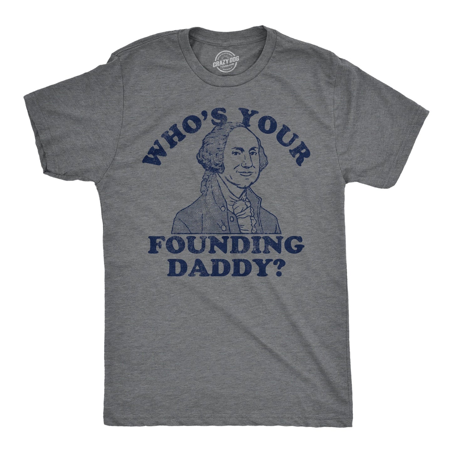George Washington Shirt Who39s Your Founding Daddy Treason Day Independence Day Shirt 4th Of July Shirt Patriotic Shirt America Shirt Graphic Tee – Warm & Stylish · Top Pick For Any Outfit