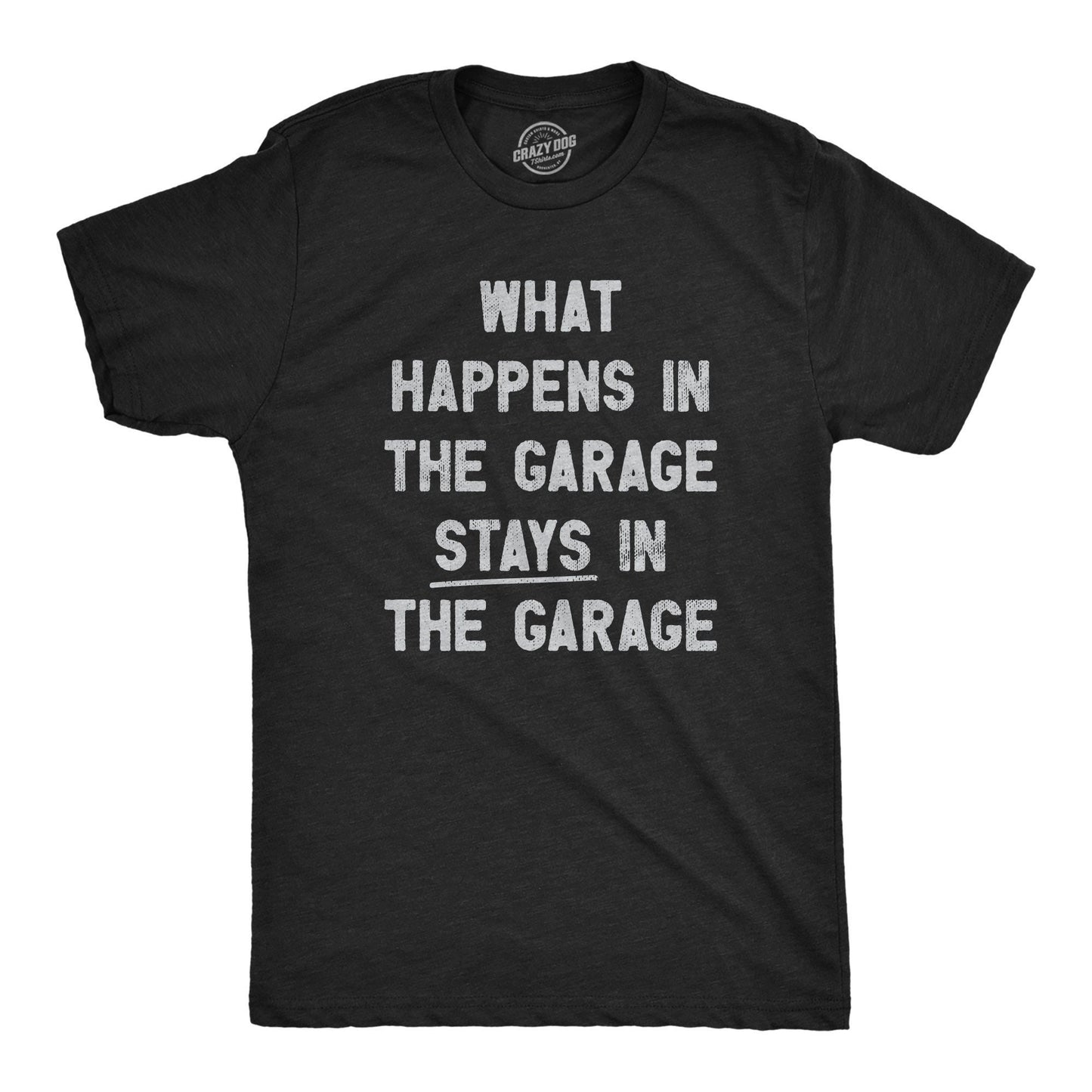 What Happens In The Garage Stays In The Garage Work Bench Shirts Mechanics Shirts Father39s Day Gift Handyman Gifts Car Lover Shirts Graphic Tee – Aesthetic Look · Trending Graphic Apparel