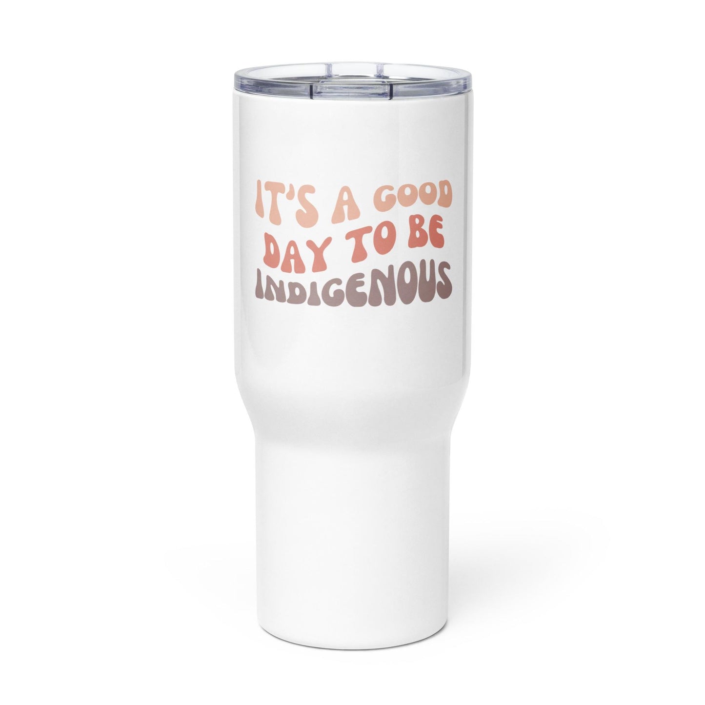 It39s A Good Day To Be Indigenous Travel mug with a handle Graphic Tee – Fan Favorite · Top Pick For Any Outfit