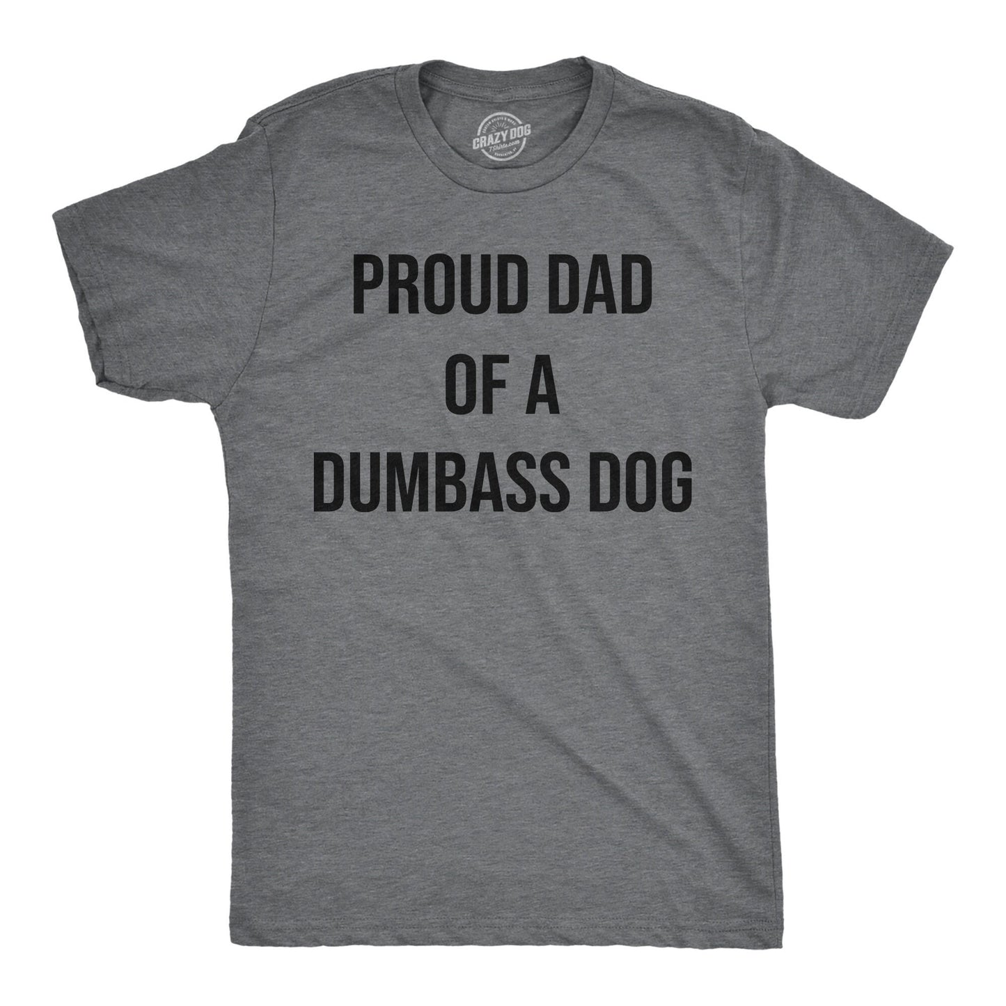 Proud Dad Dumbass Dog Dog Dad Shirt Funny Dog Shirt Mens Dog T shirt Gift for Dog Lovers Shirt for Dog Owners Gift for Dog Owner Graphic Tee – Bold Style · Trending Graphic Apparel