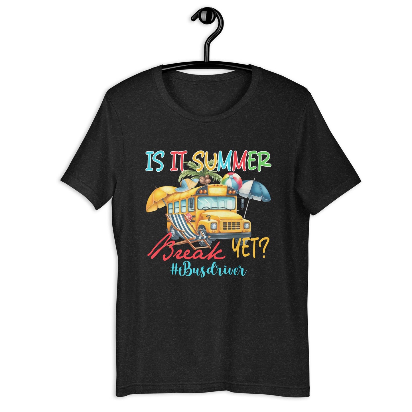 Is It Summer Break Yet SchoolBusDriver Back to School Unisex t shirt Graphic Tee – Feel-Good Design · Perfect For Daily Wear