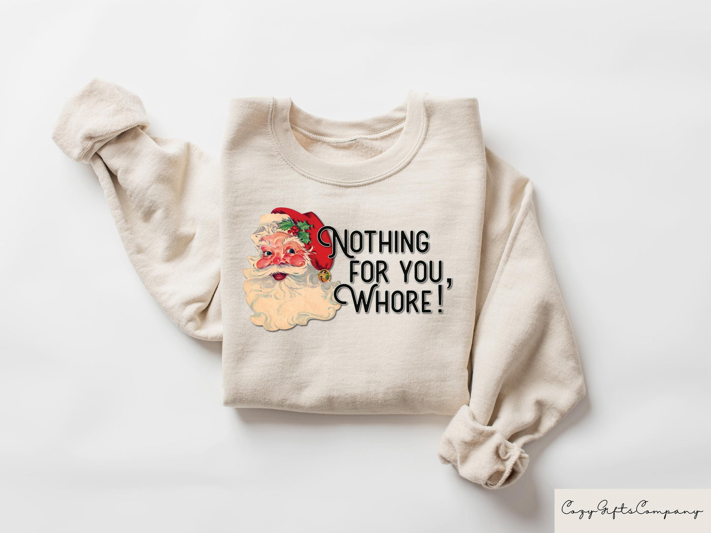 Nothing For You Whore Sweatshirt Santa Claus Sweater Christmas Crewneck Christmas Gifts Funny Santa Sweatshirt Xmas Shirt Sweatshirt – Fan Favorite · Great Gift For Fans