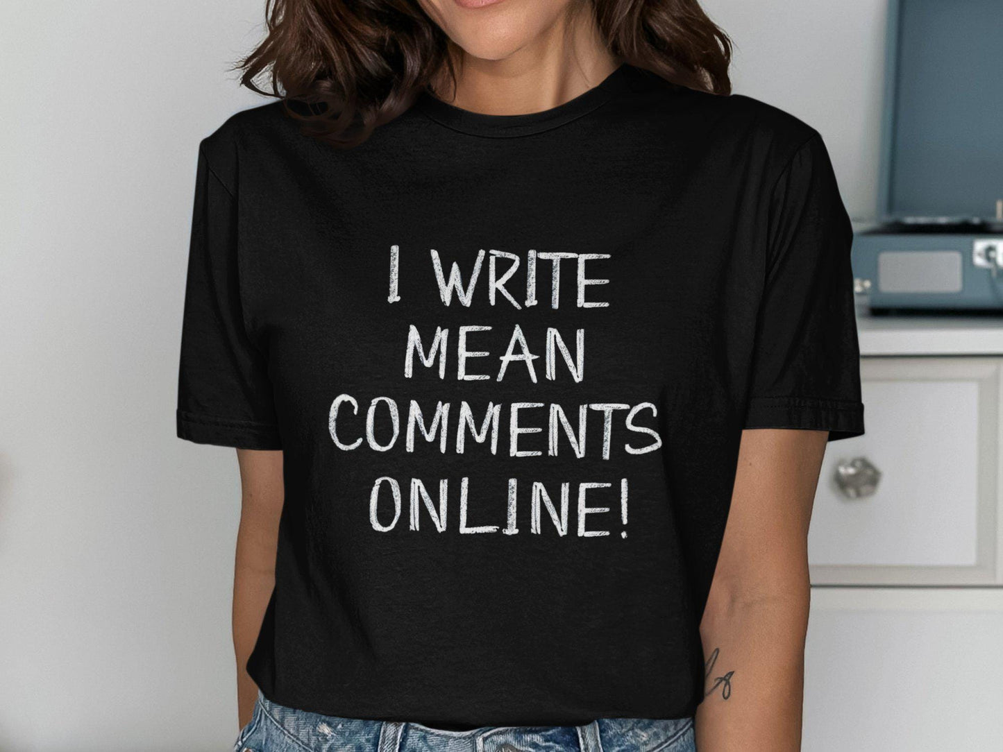I Write Mean Comments Online Shirt Graphic Tee – Everyday Comfort · Perfect For Daily Wear