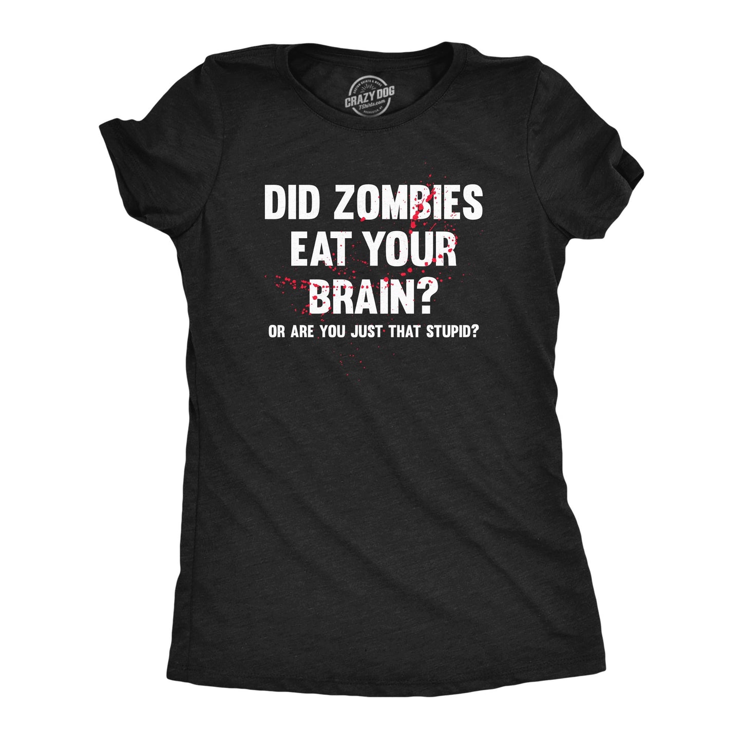 Did Zombies Eat Your Brains Are You Just That Stupid Black Zombie Shirt Zombie Apocalypse Shirt Halloween Undead Shirt Halloween Shirts Graphic Tee – Fan Favorite · Perfect For Daily Wear