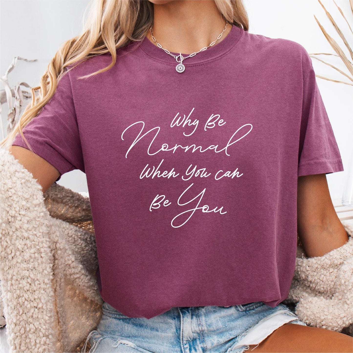Why Be Normal When You Can Be You Funny Mental Health Shirt Self Care Tee Be Yourself Positivity Inspirational Message Motivational Graphic Tee – Fan Favorite · High-Quality Print