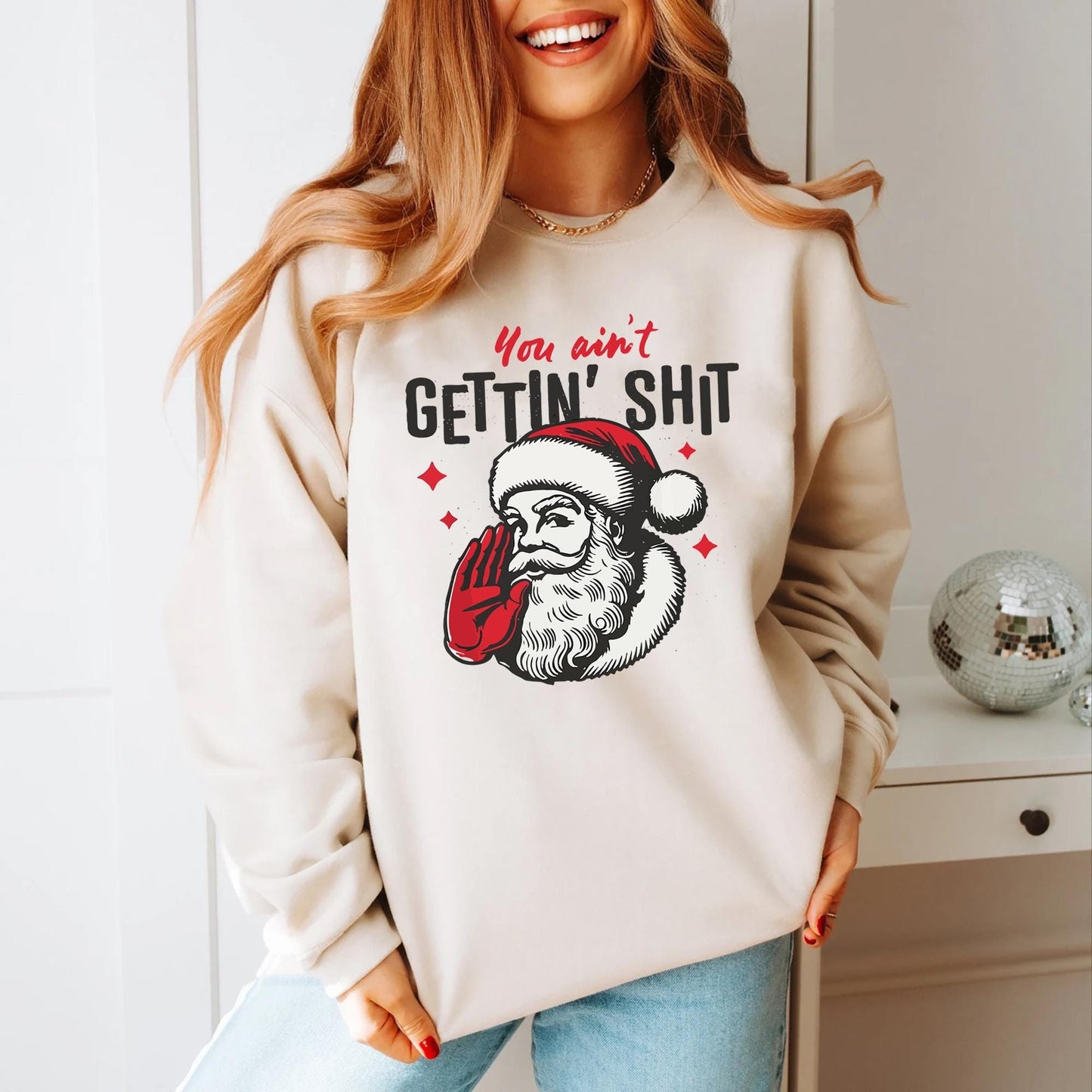 You ain39t Getting Shit T Shirt Santa Claus Sweatshirt Christmas Sweatshirt Christmas Shirt Funny Santa Christmas Shirt Sweatshirt – Soft Feel · Trending Graphic Apparel