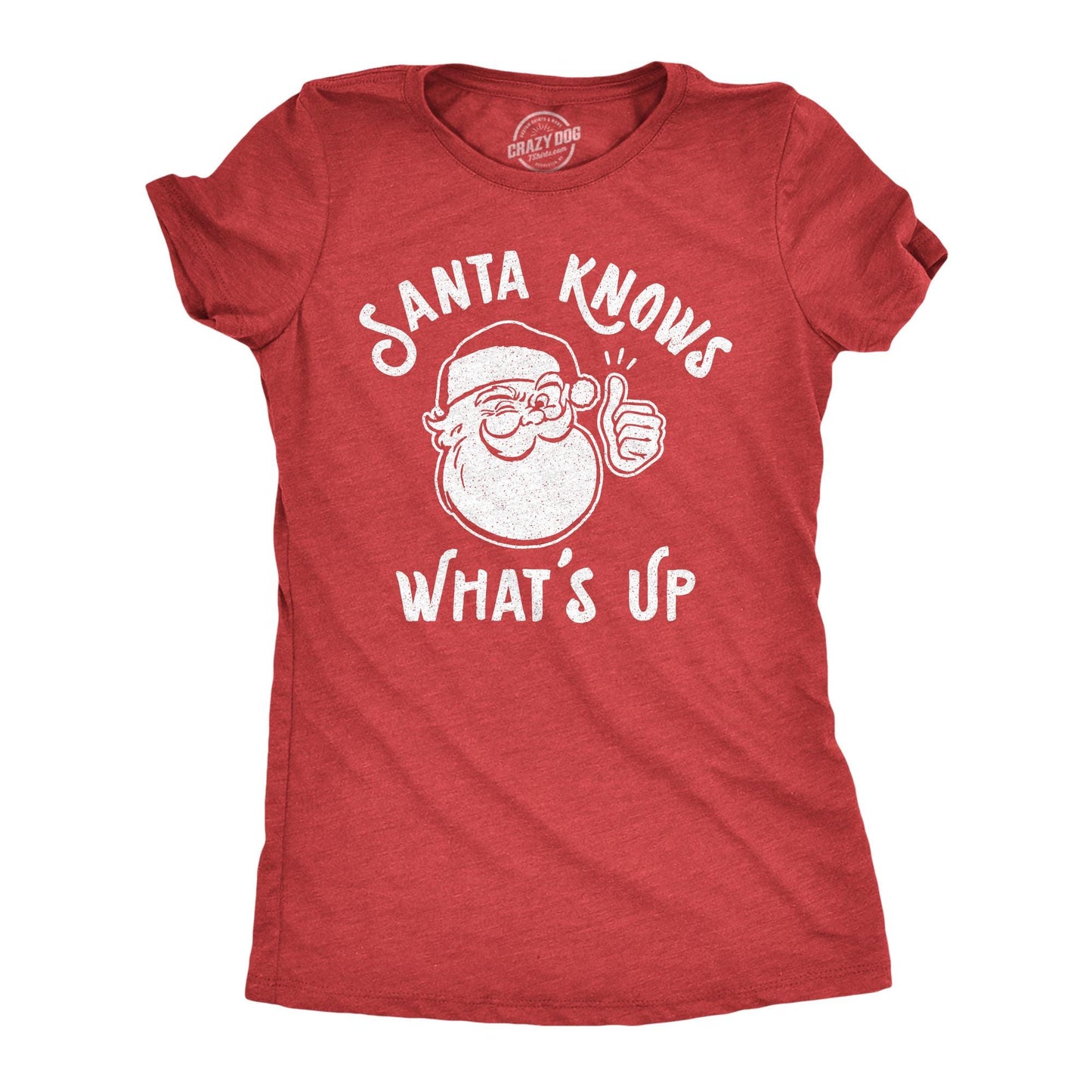 Christmas Shirt Womens Santa Knows What39s Up Funny Christmas Shirts Xmas Drinking Christmas Xmas Gifts Christmas Drinking Shirts Graphic Tee – Warm & Stylish · Top Pick For Any Outfit