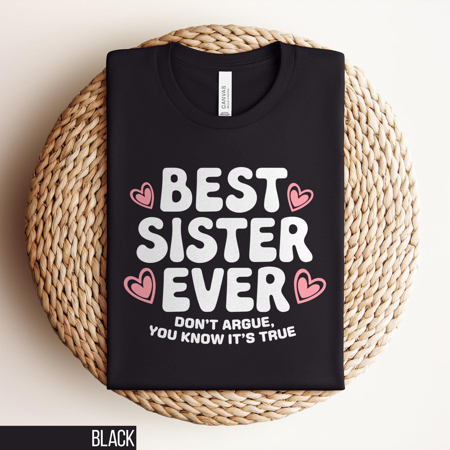 Best Sister Ever Dont Argue You Know It is True T Shirt Funny Sister Gift Cute Heart Design Womens Tees Gift for Siblings Adorable Tee Graphic Tee – Everyday Comfort · Perfect For Daily Wear