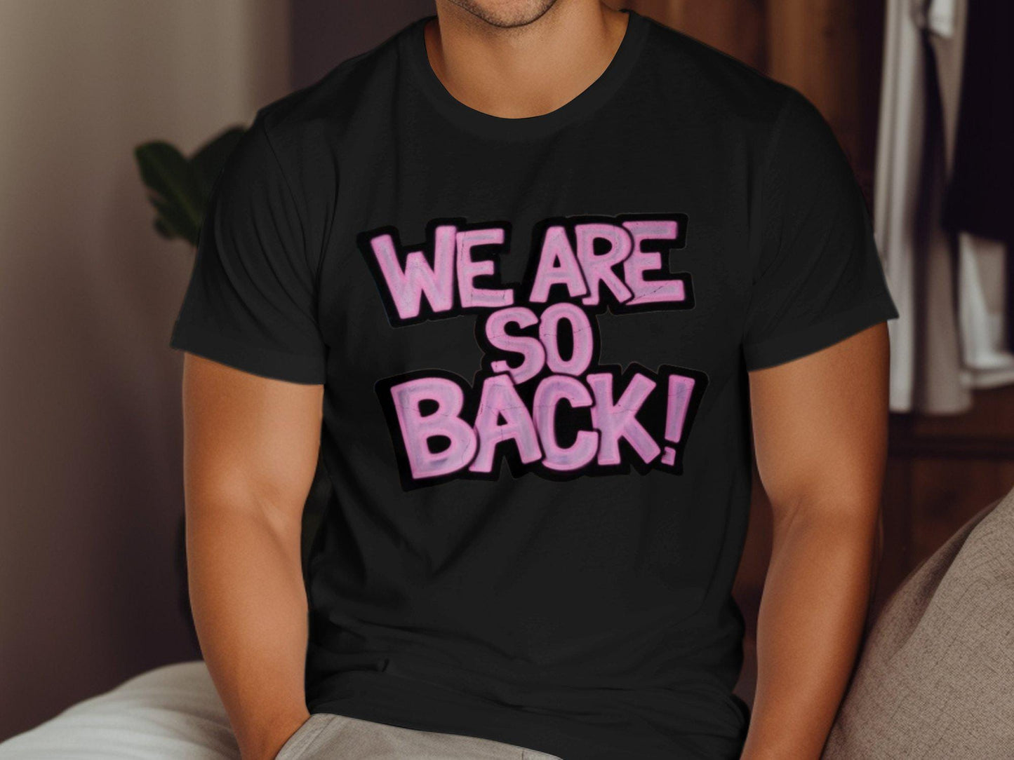 We Are So Back T Shirt Graphic Tee – Aesthetic Look · Great Gift For Fans