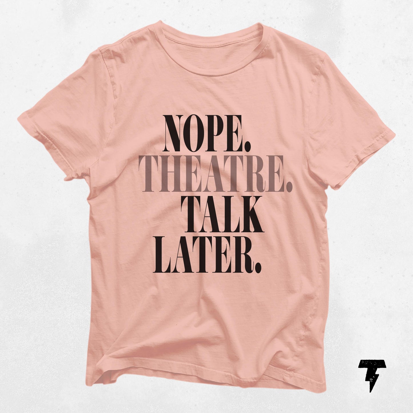 Nope Theatre Talk Later Shirt Funny Acting T Shirt for Actors Directors Unique Gift Idea Graphic Tee – Everyday Comfort · Trending Graphic Apparel