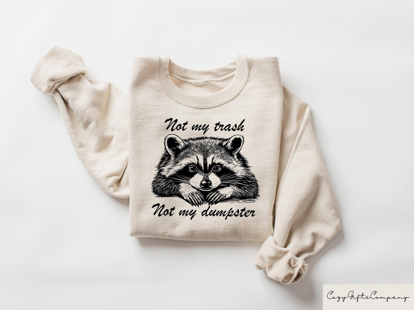 Not My Trash Not My Dumpst Sweatshirt Raccoon Meme T shirt Sarcastic Raccoon Shirt Funny Trash Raccoon Shirt Raccoon Lover Gift Sweatshirt – Bold Style · Must-Have Style