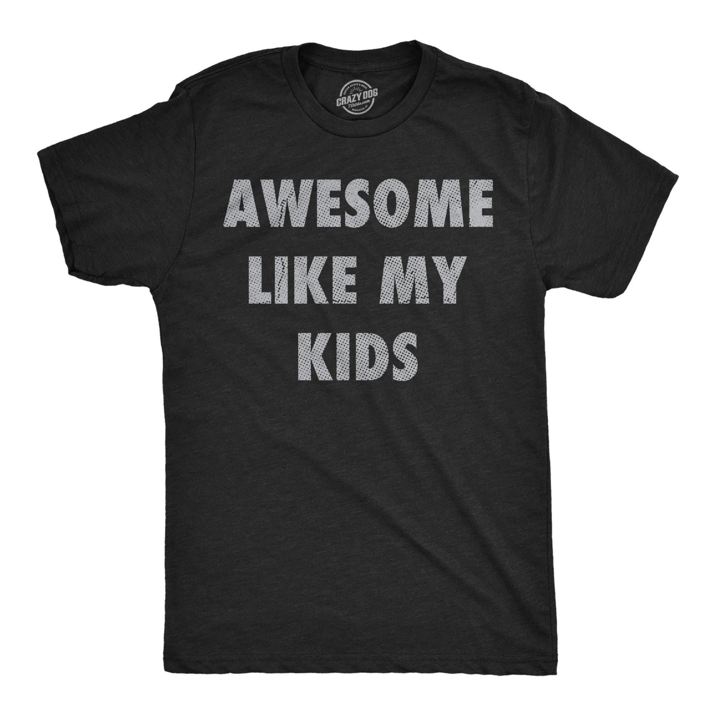 Awesome Like My Kids Dad Shirt Funny Mens Tshirt Tshirt for Dads Fathers Day Gift Dad of Daughters Shirt Dad of Sons Gifts For Dads Graphic Tee – Fan Favorite · Trending Graphic Apparel