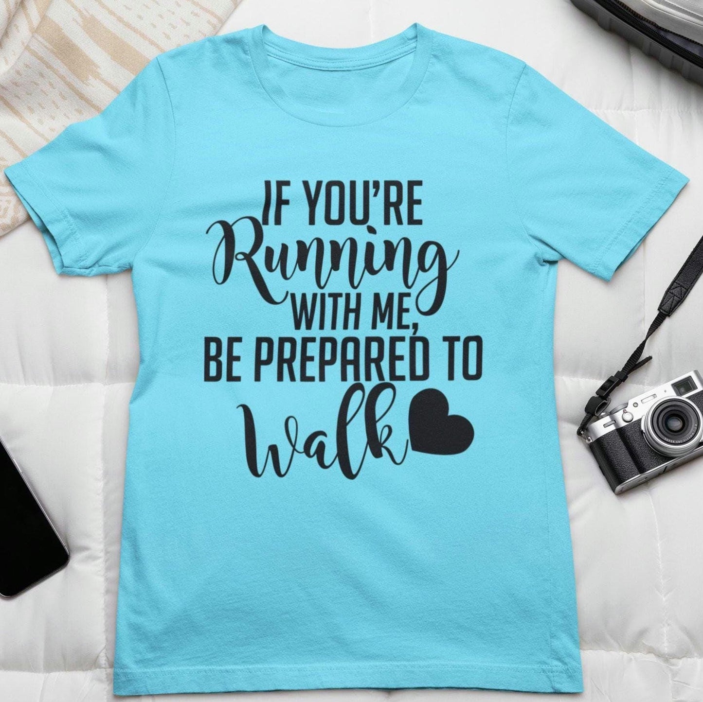 Ladies If Your Running With Me Be Prepared To Walk Tee Funny Walking Exercise Shirt Workout Tee Top Gift For Walker Graphic Tee – Bold Style · High-Quality Print