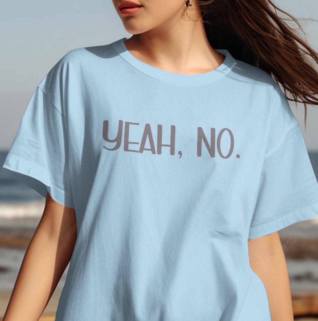 Yeah No T Shirt Funny Graphic Tee Casual Shirt Humorous Apparel Statement T Shirt Sarcastic Tee Trendy Shirt Novelty Gift Graphic Tee – Cozy Vibes · Great Gift For Fans