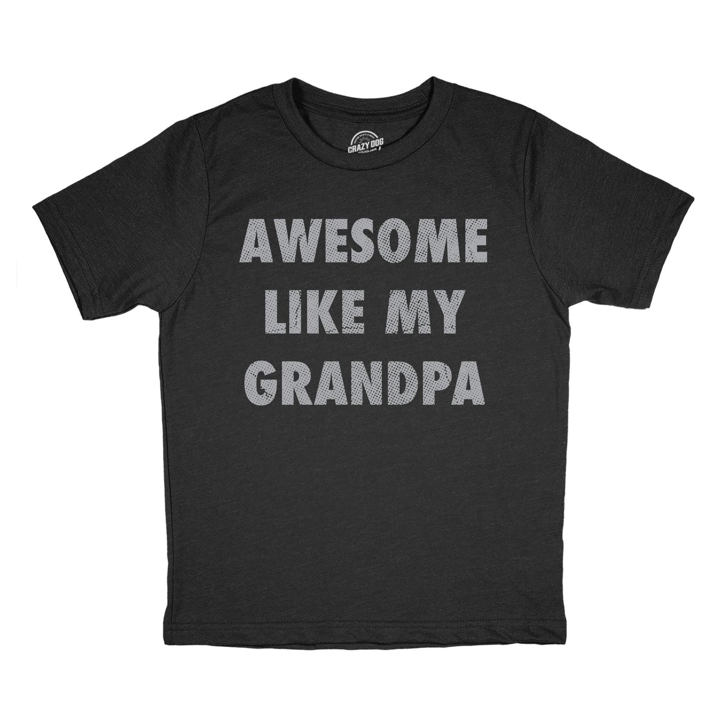 Funny Shirt Kids Crazy Kids T Shirt Funny Kids Shirts Youths Shirts Youth Grandpa Shirt Awesome Like My Grandpa Awesome Papa Tee Graphic Tee – Cozy Vibes · High-Quality Print