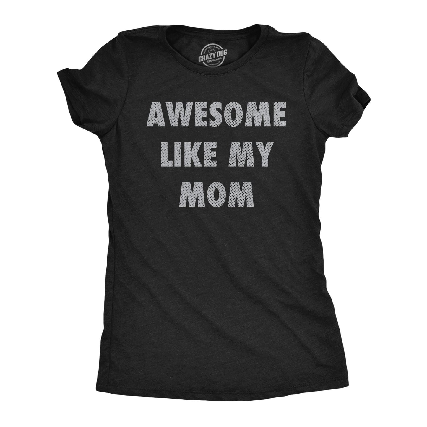 Awesome Mom Mother Shirt Funny Mom Shirt Mother39s Day Gift Funny Shirt For Moms Gift for Mom Awesome Like My Mom Shirt Great Mom Tee Graphic Tee – Bold Style · Must-Have Style