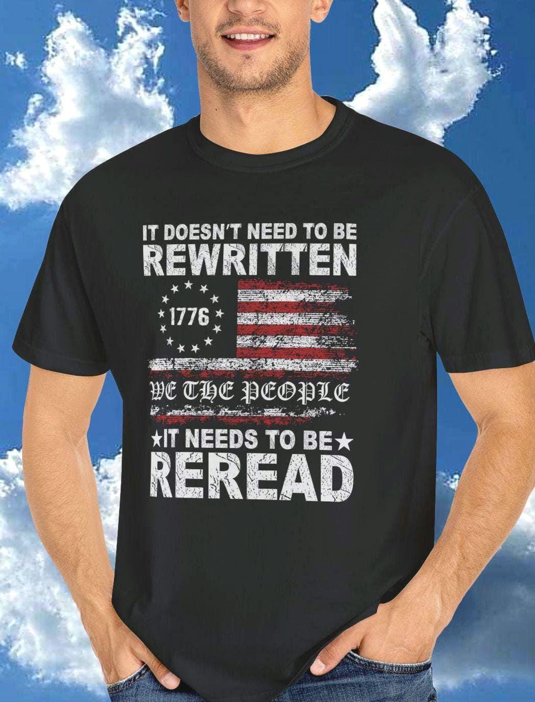 Patriotic Graphic Tee It Doesnt Need to Be Rewritten Unisex T shirt for Independence Day Gifts for Veterans First Amendment Tee Gift Graphic Tee – Soft Feel · High-Quality Print