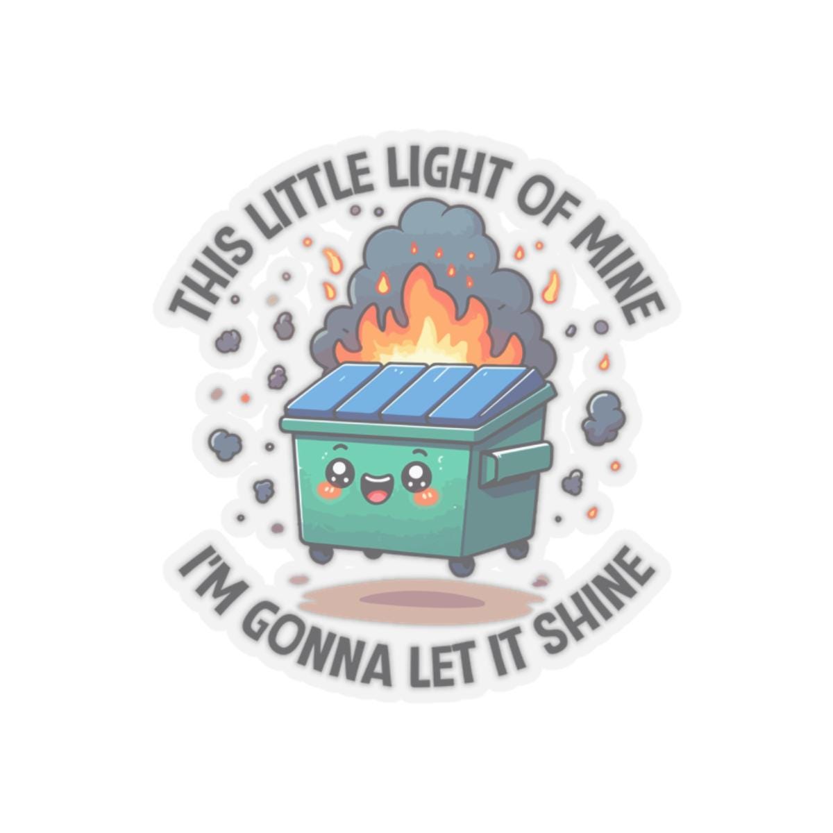 This Little Light Of Mine I39m Gonna To Let It Shine Sticker Laptop Sticker Phone Case Sticker Water Bottle Sticker Dumpster Fire Graphic Tee – Aesthetic Look · Perfect For Daily Wear