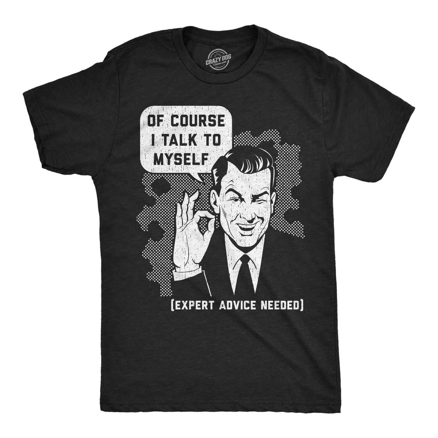 Funny T Shirt Men Funny Gifts for Him Cool T Shirt Sarcastic TShirt Funny Mens Shirt Of Course I Talk to Myself Need Expert Advice Graphic Tee – Premium Graphic · Perfect For Daily Wear