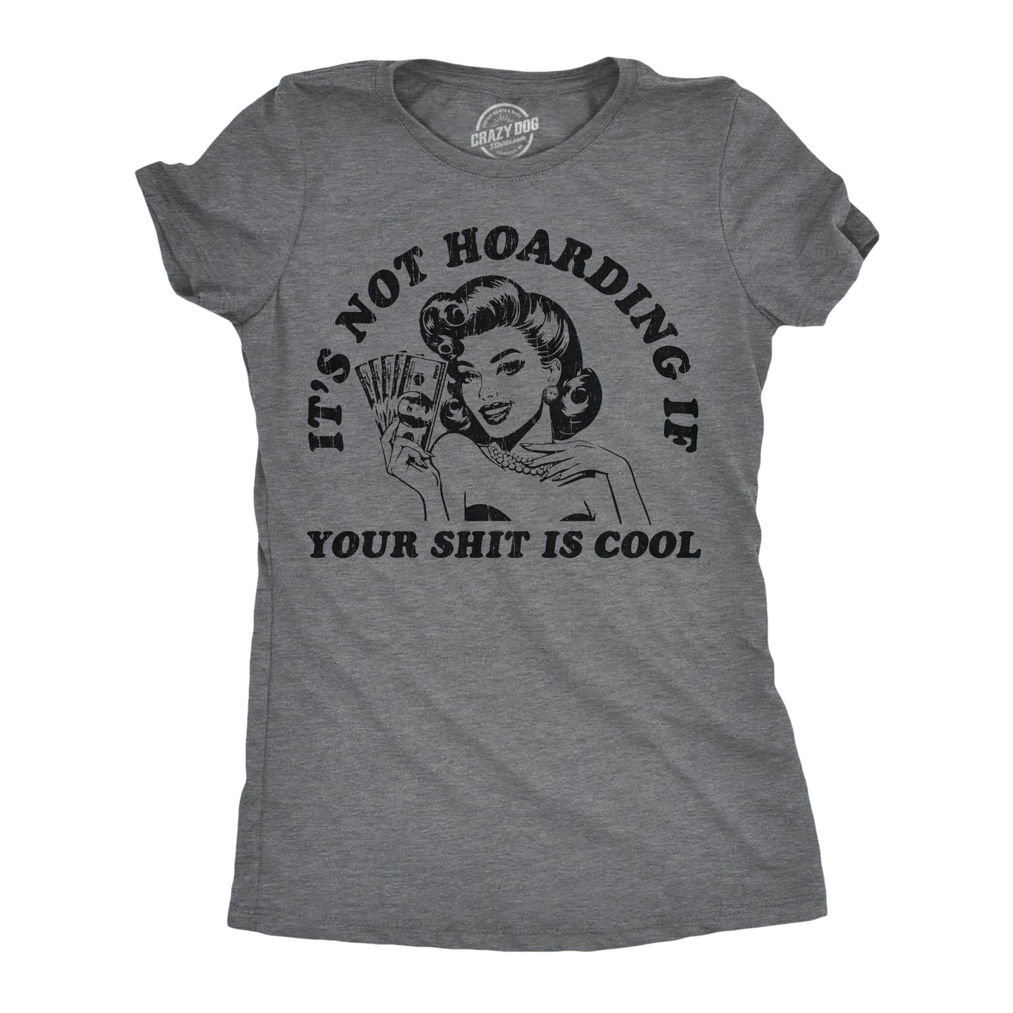 It39s Not Hoarding If Your Shit Is Cool Thrift Store Lover Crafting Shirts Gifts For A Crafter Thriftier Funny Shirts Antique Shopping Graphic Tee – Fan Favorite · Great Gift For Fans