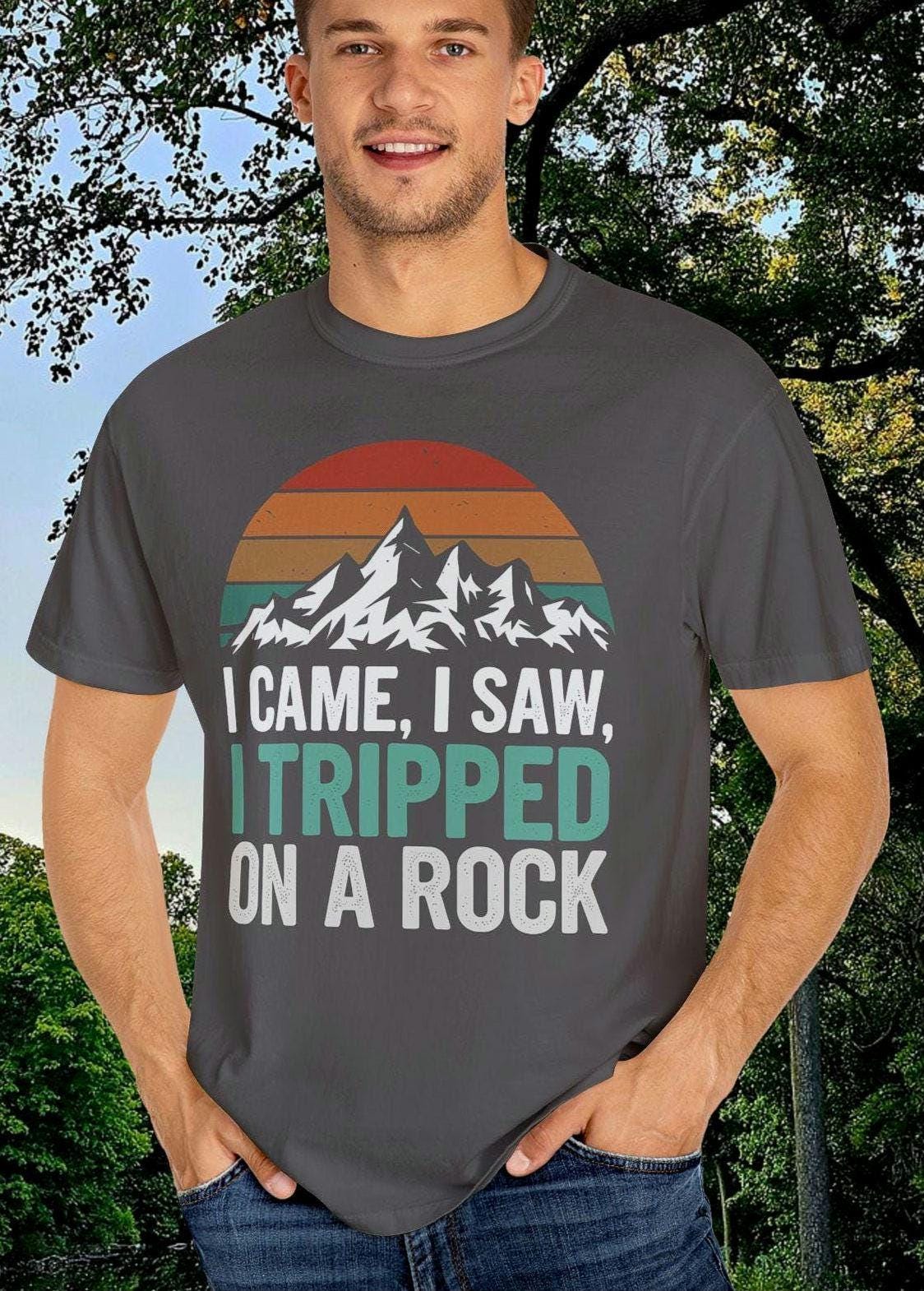Adventure Funny Hiking Shirt I Came I Saw Tripped On A Rock Tee Mountain Climbing Shirt Funny Gift Unisex Camping Shirt Graphic Tee – Feel-Good Design · Perfect For Daily Wear