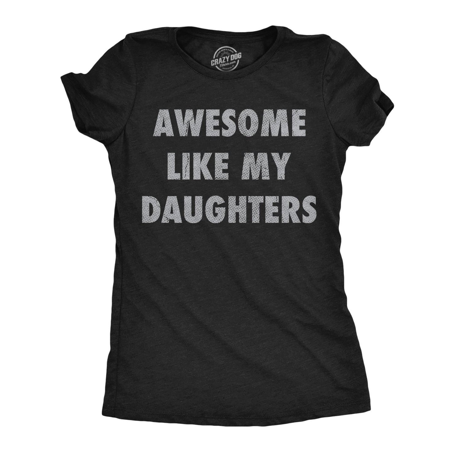 Mom Of Girls Mother Shirt Funny Mom Shirt Mothers Day Gift Funny Shirt For Moms Gift for Mom Awesome Like My Daughters Daughters Graphic Tee – Warm & Stylish · Great Gift For Fans