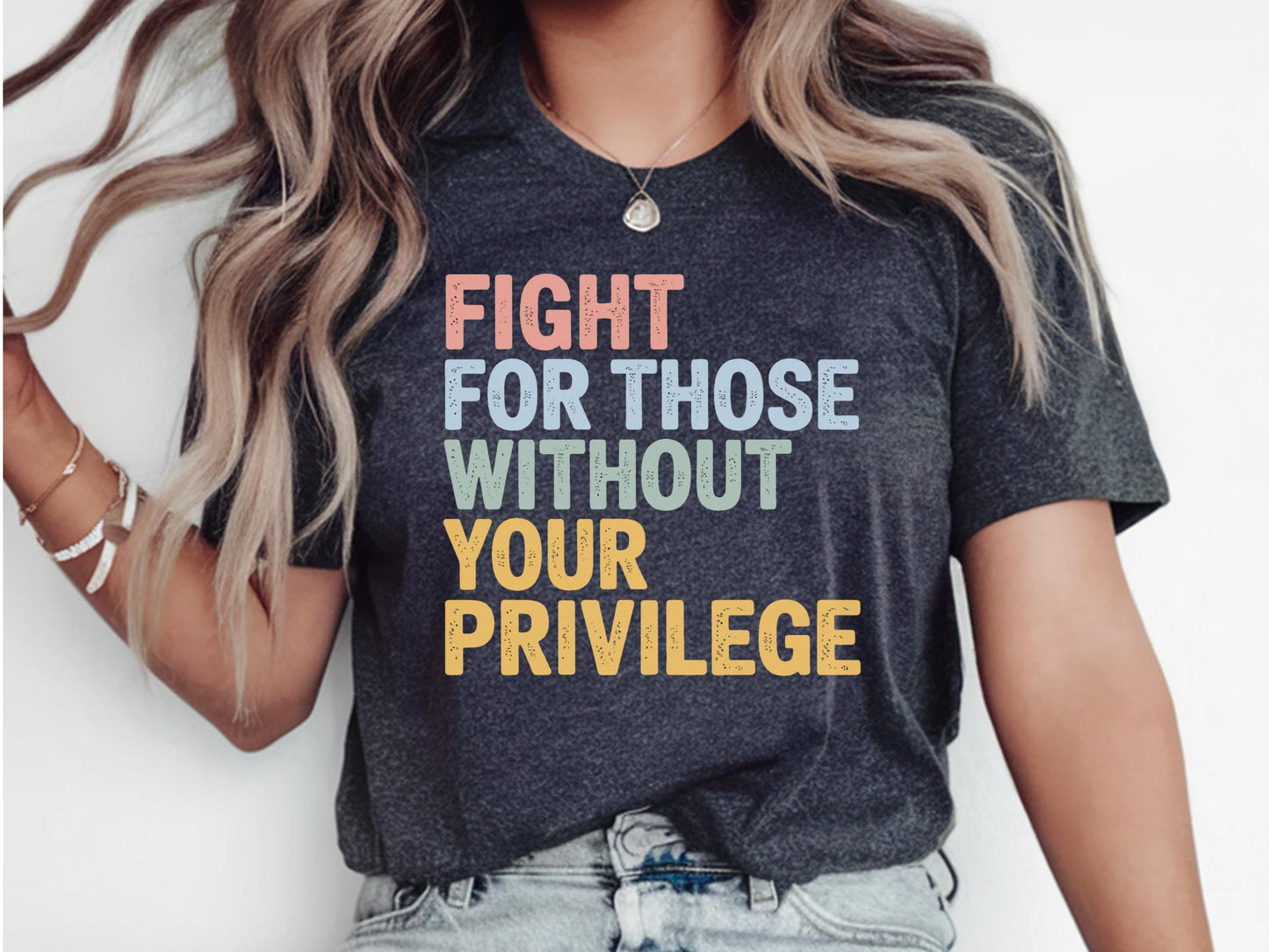 Fight For Those Without Your Privilege Shirt Retro Social Activist Shirt Social Justice Tee Shirts Equality Statement Shirt Graphic Tee – Warm & Stylish · High-Quality Print