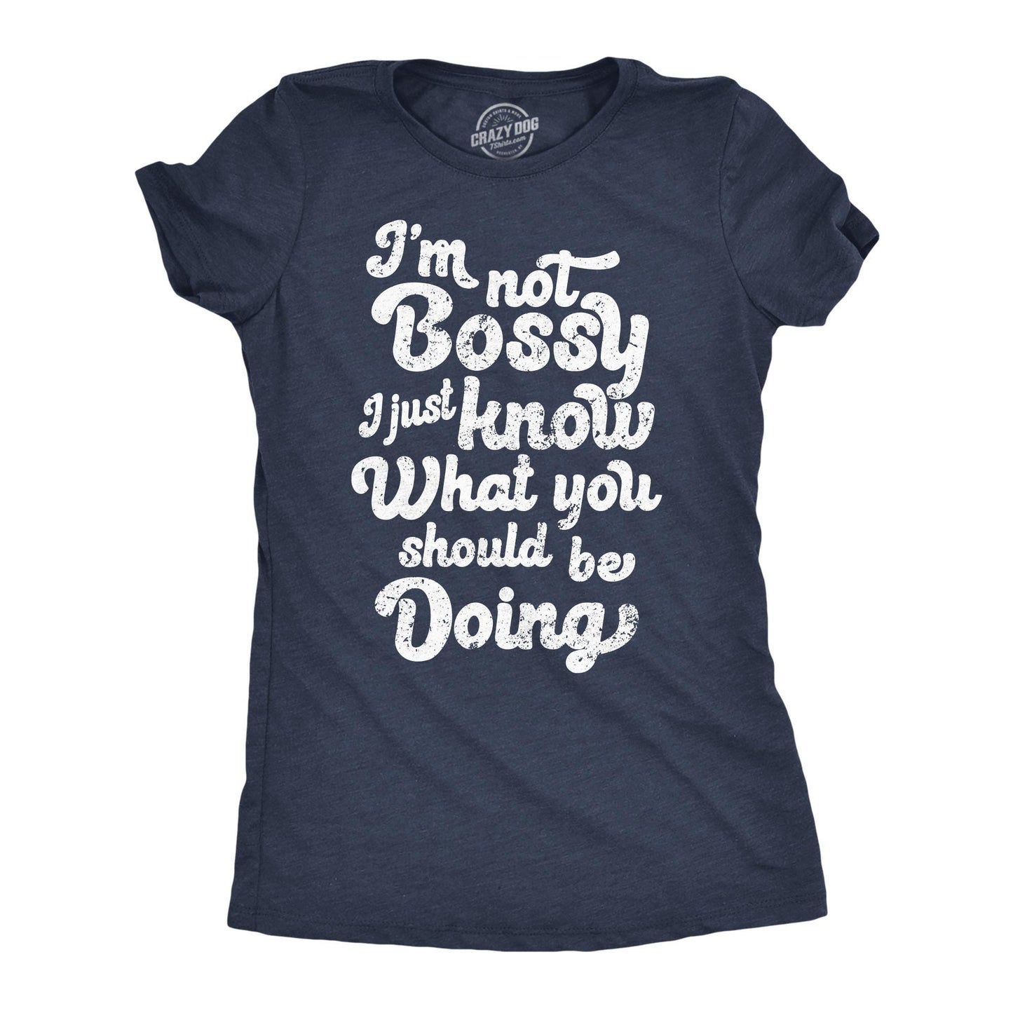 Bossy Shirt Wife Funny Mom Shirt Wife Gift Funny Funny Shirt For Wife Shirt for Wife Im Not Bossy I Just Know What You Should Be Doing Graphic Tee – Cozy Vibes · High-Quality Print
